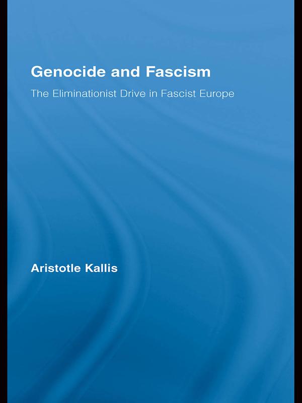 Genocide and Fascism by Aristotle Kallis