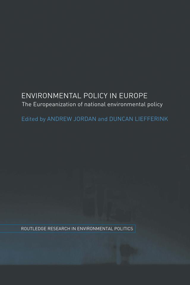 Environmental Policy in Europe by Andrew J. Jordan, Duncan Liefferink
