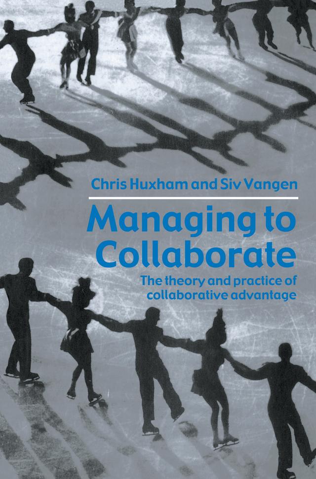 Managing to Collaborate by Chris Huxham, Siv Vangen