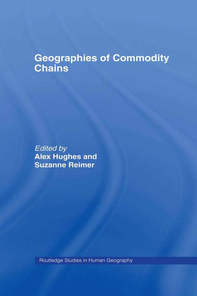 Geographies of Commodity Chains by Alex Hughes, Suzanne Reimer