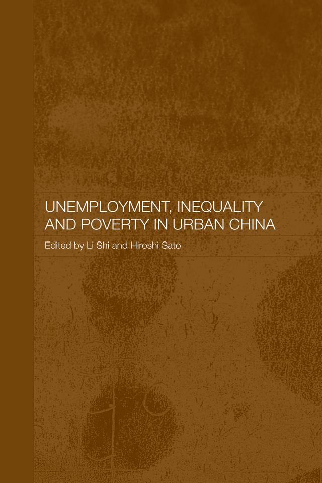 Unemployment, Inequality and Poverty in Urban China by Hiroshi Sato, Shi Li