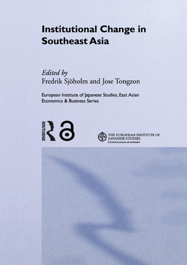 Institutional Change in Southeast Asia by Fredrik Sjöholm, José Tongzon