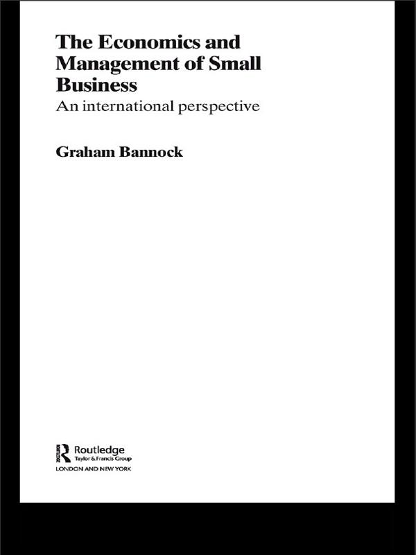 The Economics and Management of Small Business by Graham Bannock