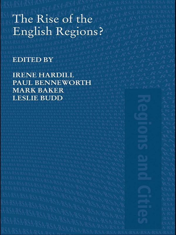 The Rise of the English Regions? by Irene Hardill, Leslie Budd, Mark Baker, Paul Benneworth