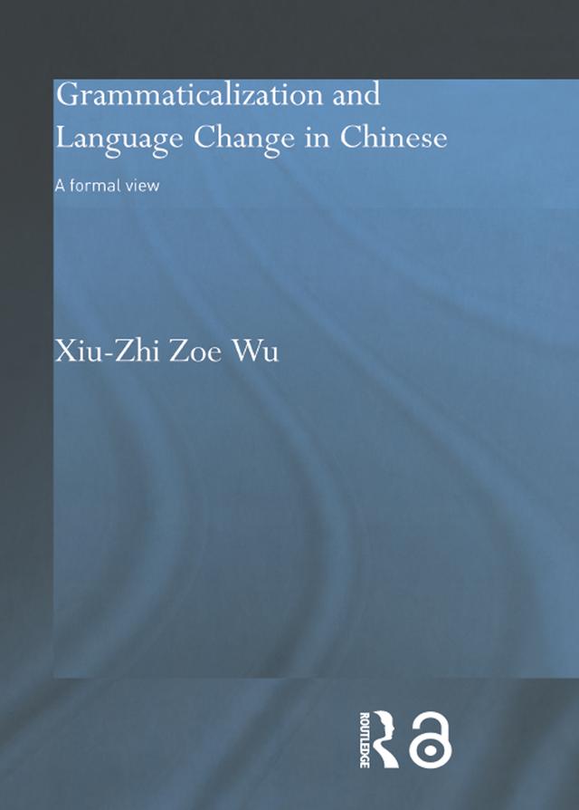 Grammaticalization and Language Change in Chinese by Xiu-Zhi Zoe Wu