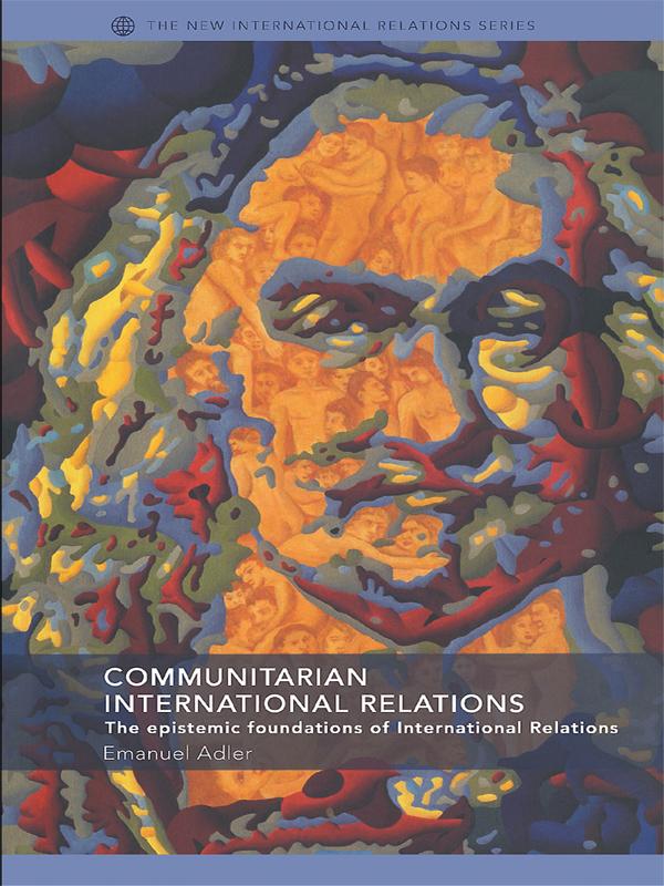 Communitarian International Relations by Emanuel Adler