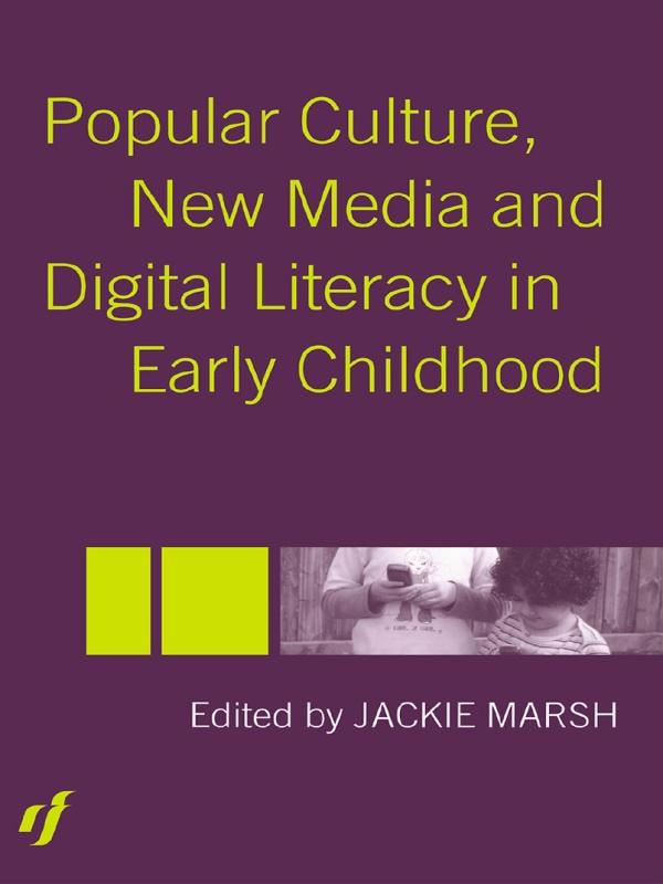 Popular Culture, New Media and Digital Literacy in Early Childhood by Jackie Marsh