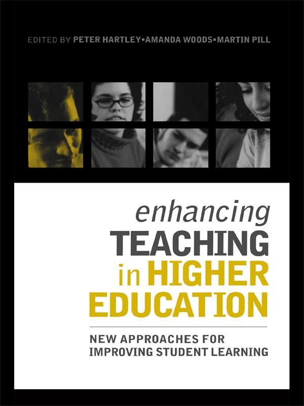 Enhancing Teaching in Higher Education by Amanda Woods, Martin Pill, Peter Hartley