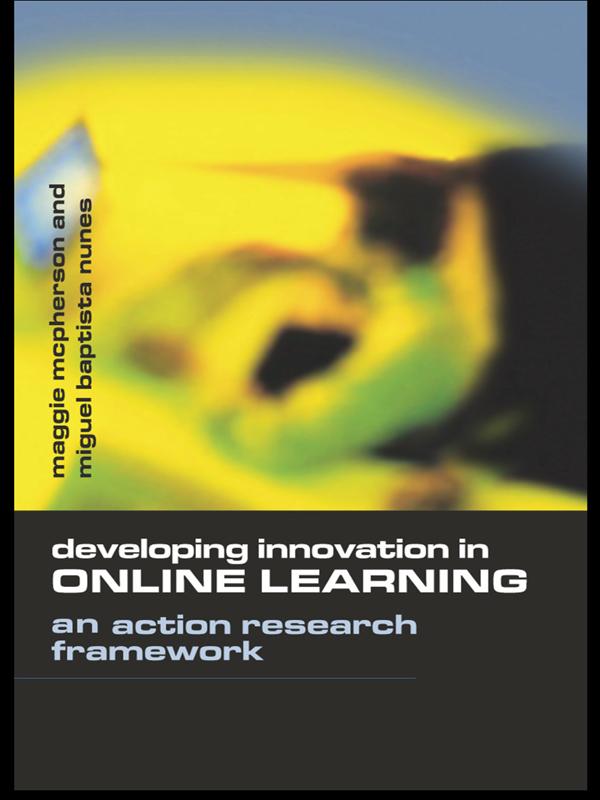 Developing Innovation in Online Learning by Maggie McPherson, Miguel Baptista Nunes