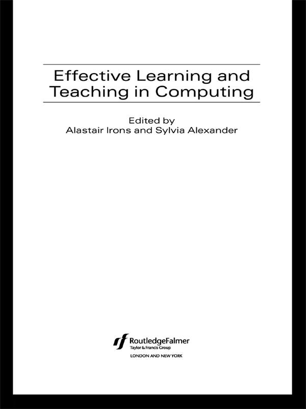 Effective Learning and Teaching in Computing by Alastair Irons, Sylvia Alexander