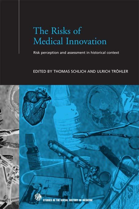 The Risks of Medical Innovation by Thomas Schlich, Ulrich Tröhler