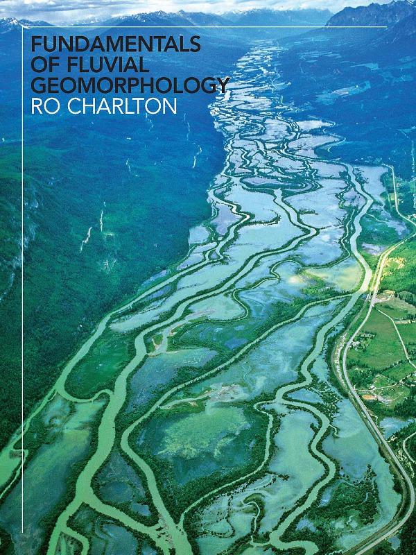 Fundamentals of Fluvial Geomorphology by Ro Charlton