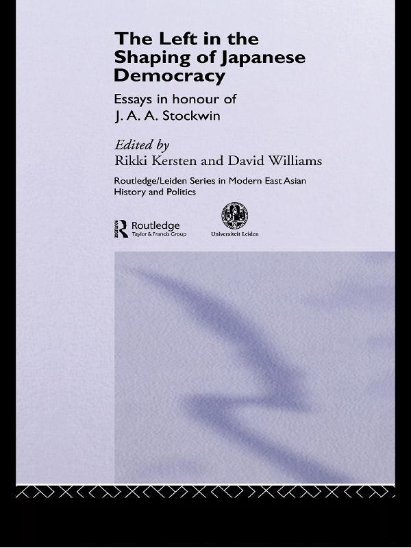 The Left in the Shaping of Japanese Democracy by David Williams, Rikki Kersten