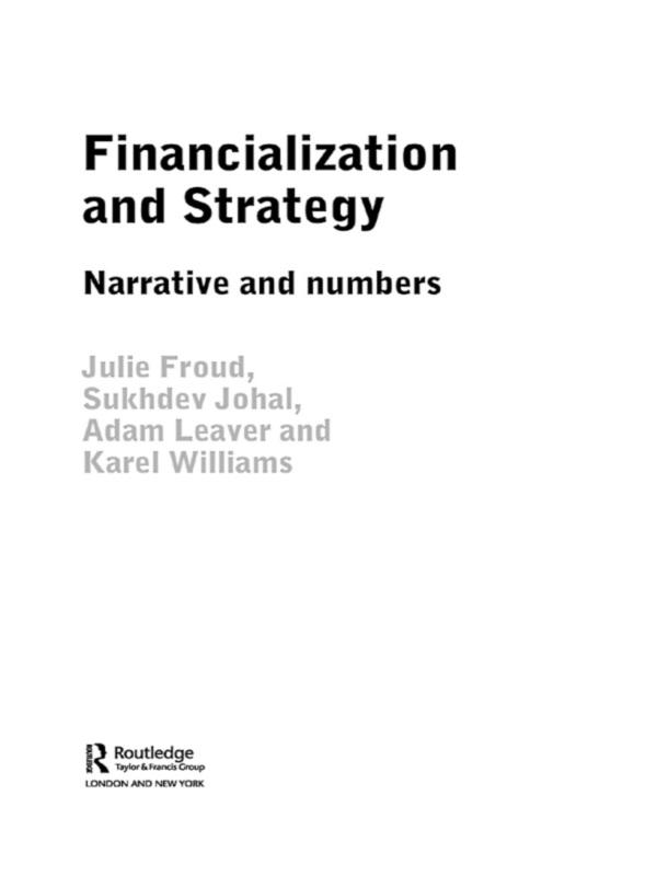 Financialization and Strategy by Adam Leaver, Julie Froud, Karel Williams, Sukhdev Johal