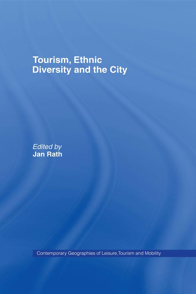 Tourism, Ethnic Diversity and the City by Jan Rath
