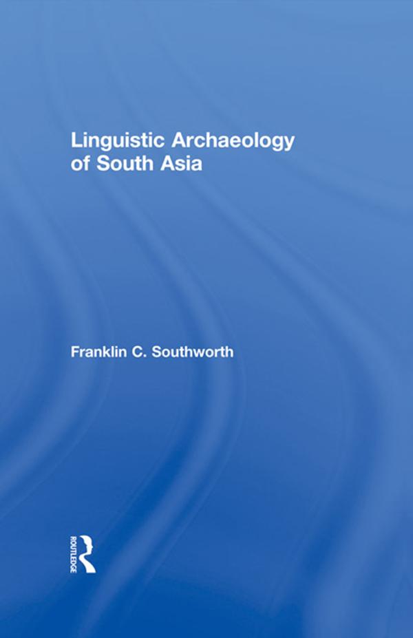 Linguistic Archaeology of South Asia by Franklin Southworth