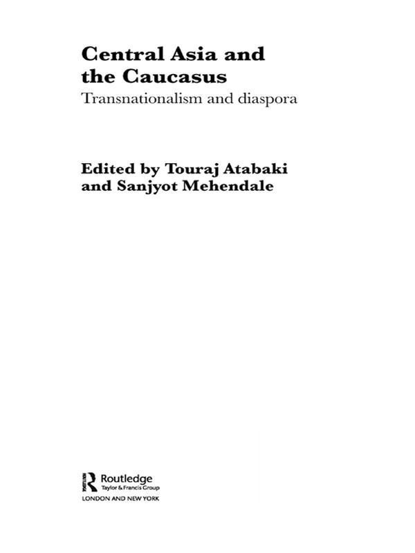 Central Asia and the Caucasus by Sanjyot Mehendale, Touraj Atabaki