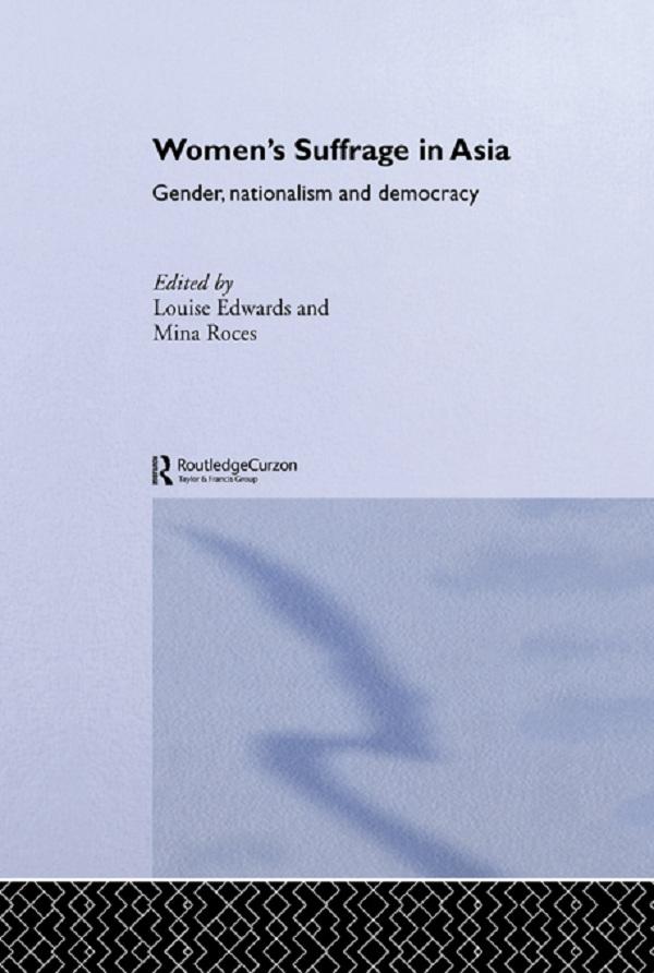Women's Suffrage in Asia by Louise Edwards, Mina Roces