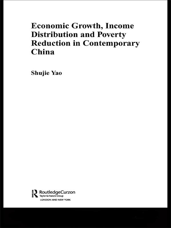 Economic Growth, Income Distribution and Poverty Reduction in Contemporary China by Shujie Yao