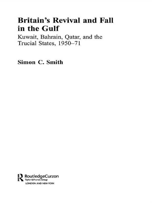 Britain's Revival and Fall in the Gulf by Simon C. Smith