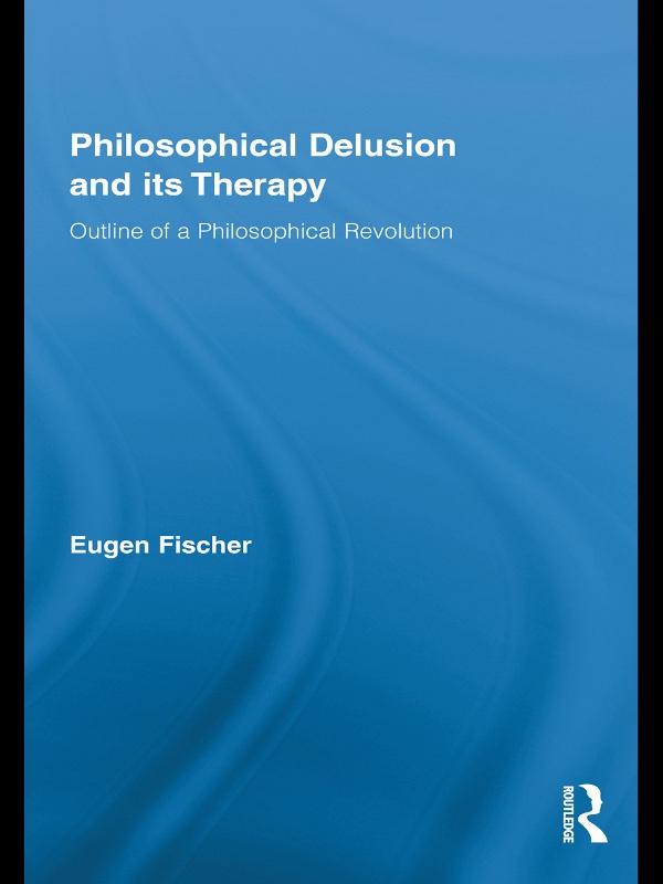 Philosophical Delusion and its Therapy by Eugen Fischer