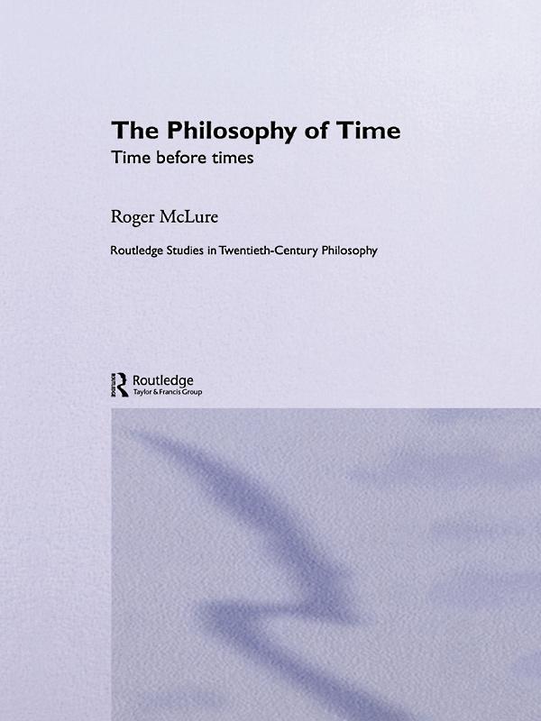 The Philosophy of Time by Roger McLure