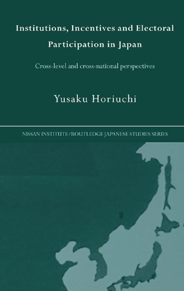 Institutions, Incentives and Electoral Participation in Japan by Yusaku Horiuchi