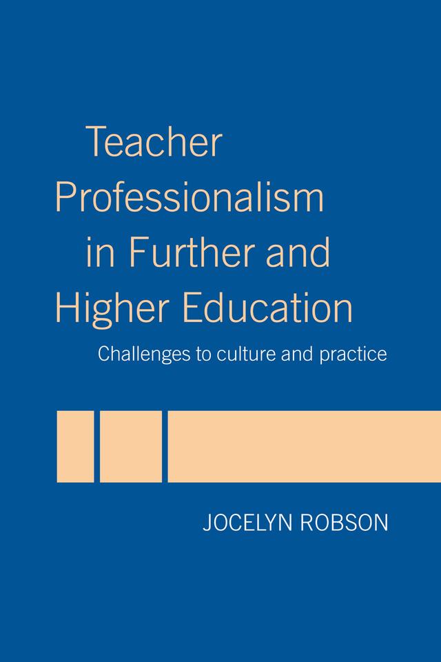 Teacher Professionalism in Further and Higher Education by Jocelyn Robson