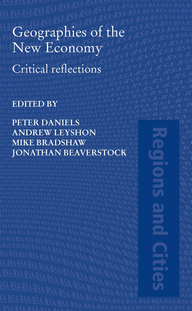 Geographies of the New Economy by Andrew Leyshon, Jonathan Beaverstock, Michael J. Bradshaw, Peter W. Daniels