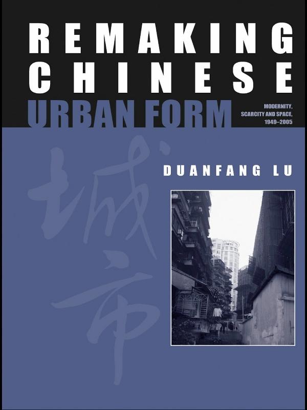 Remaking Chinese Urban Form by Duanfang Lu