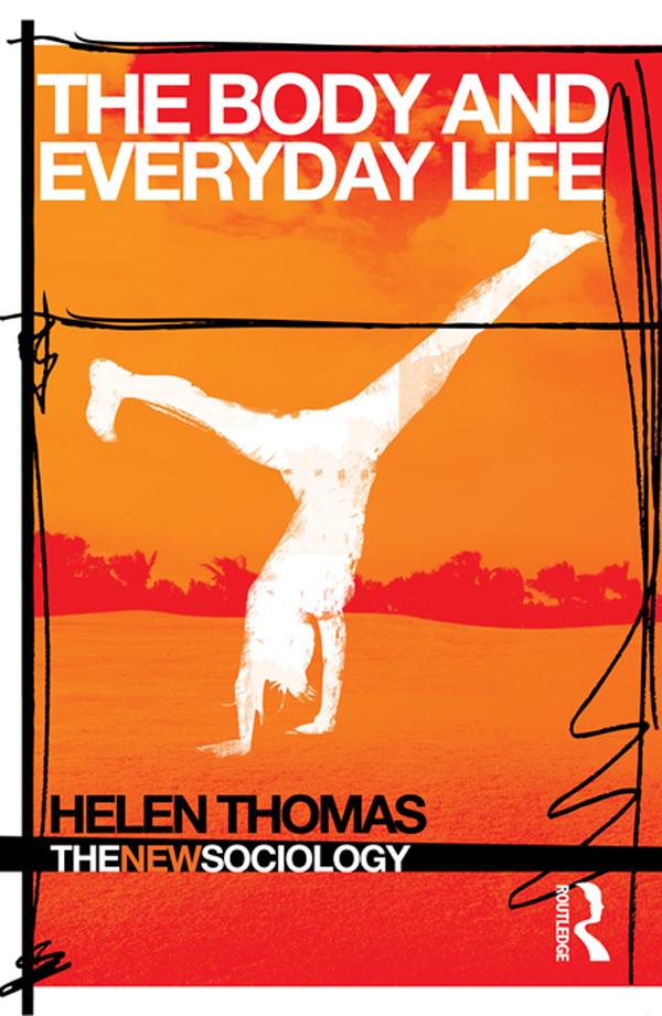 The Body and Everyday Life by Helen Thomas