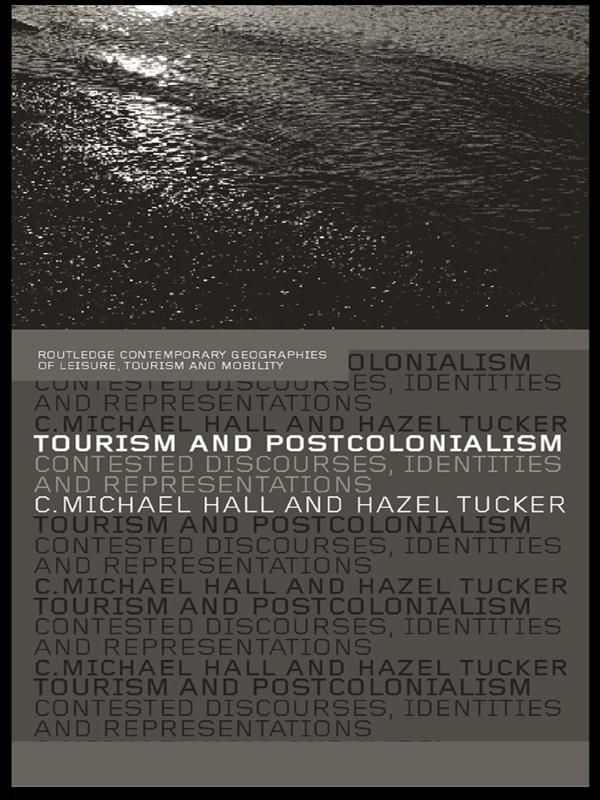 Tourism and Postcolonialism by Hazel Tucker, Michael C. Hall