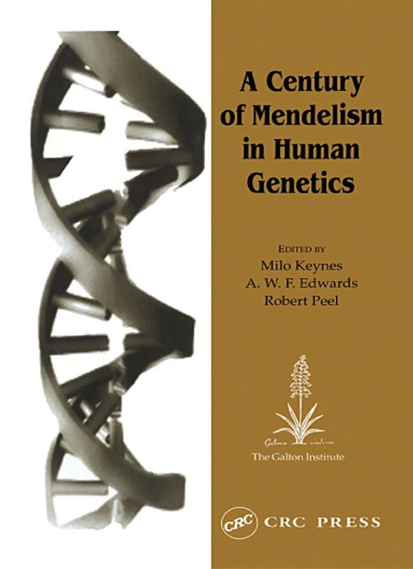 A Century of Mendelism in Human Genetics by A. W. F. Edwards, Milo Keynes, Robert Peel