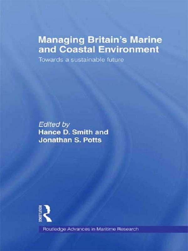Managing Britain's Marine and Coastal Environment by Hance D. Smith, Jonathan Potts