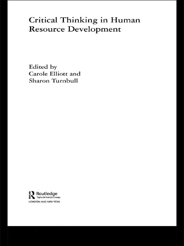 Critical Thinking in Human Resource Development by Carole Elliott, Sharon Turnbull