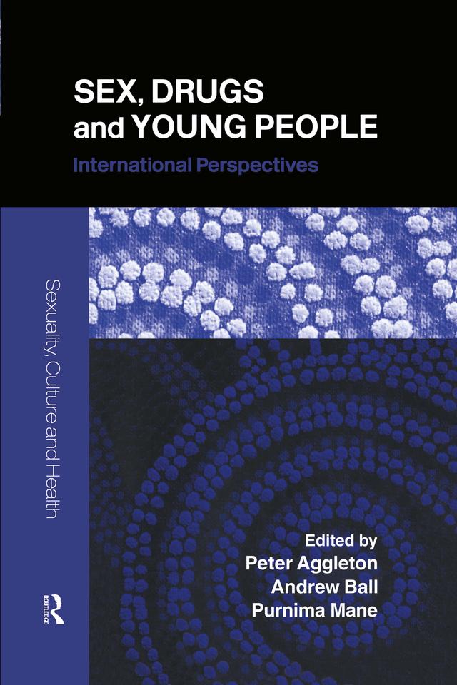Sex, Drugs and Young People by Andrew Ball, Peter Aggleton, Purnima Mane