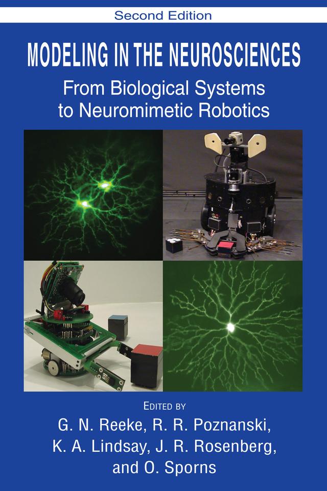 Modeling in the Neurosciences by G. N. Reeke, J.R. Rosenberg, K. A. Lindsay, O. Sporns, R.R. Poznanski