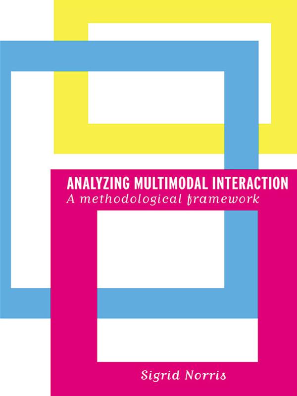 Analyzing Multimodal Interaction by Sigrid Norris