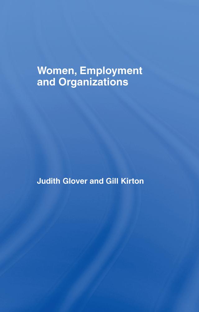 Women, Employment and Organizations by Gill Kirton, Judith Glover