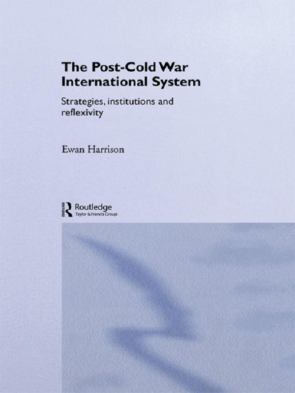 The Post-Cold War International System by Ewan Harrison