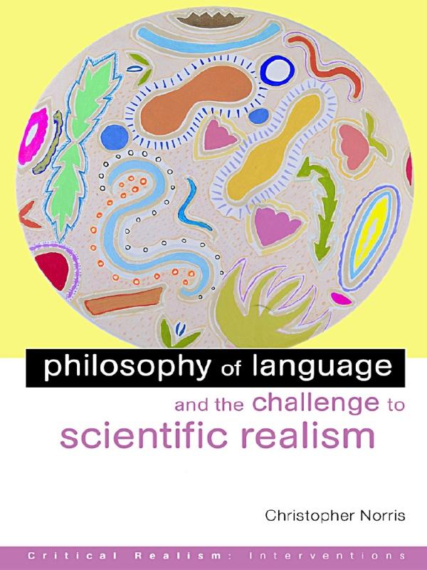 Philosophy of Language and the Challenge to Scientific Realism by Christopher Norris