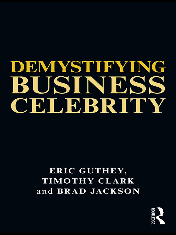 Demystifying Business Celebrity by Brad Jackson, Eric Guthey, Timothy Clark