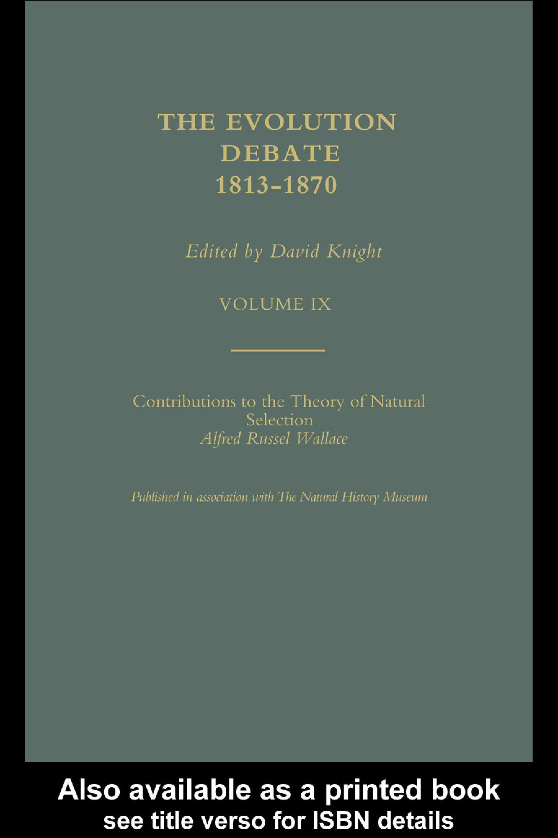 Alfred Russell Wallace Contributions to the theory of Natural Selection, 1870, and Charles Darwin and Alfred Wallace , 'On the Tendency of Species to form Varieties' (Papers presented to the Linnean Society 30th June 1858)