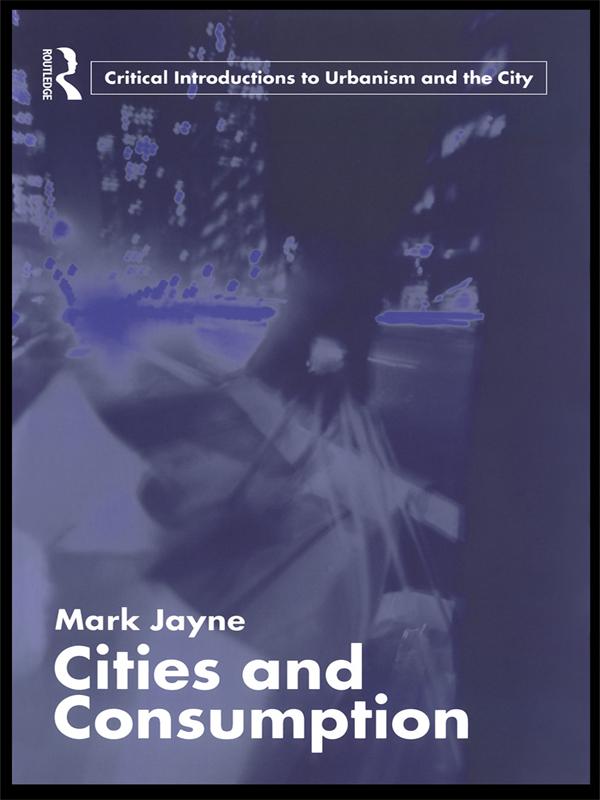 Cities and Consumption by Mark Jayne