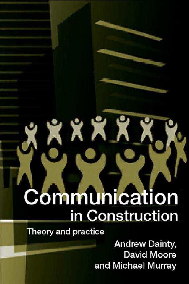 Communication in Construction by Andrew Dainty, David Moore, Michael Murray