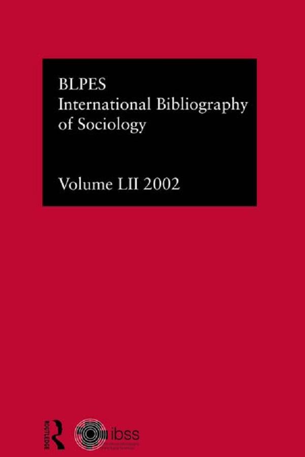 IBSS: Sociology: 2002 Vol.52 by Compiled by the British Library of Political and Economic Science
