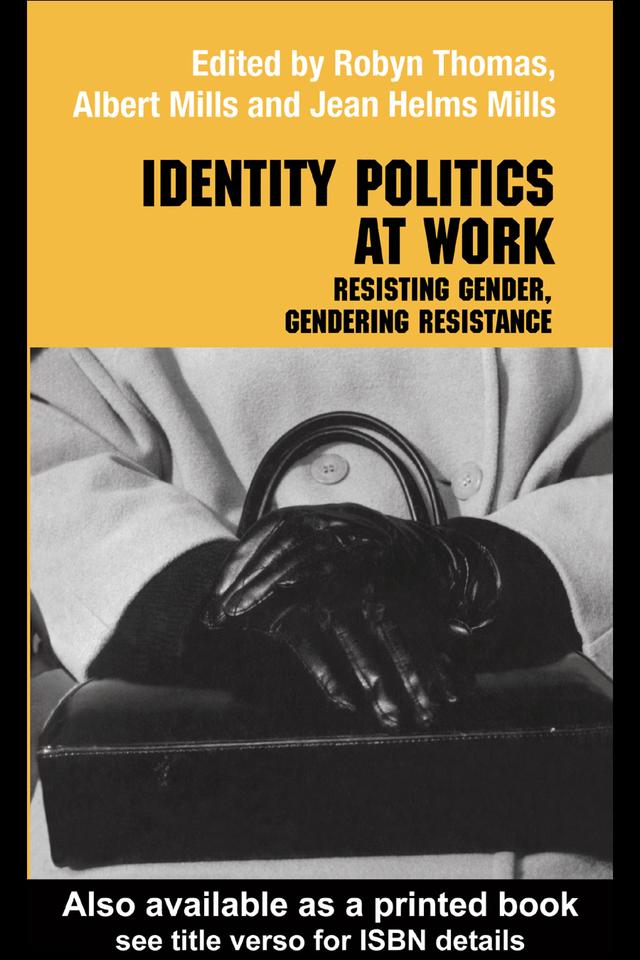 Identity Politics at Work by Albert J. Mills, Jean Helms Mills, Robyn Thomas