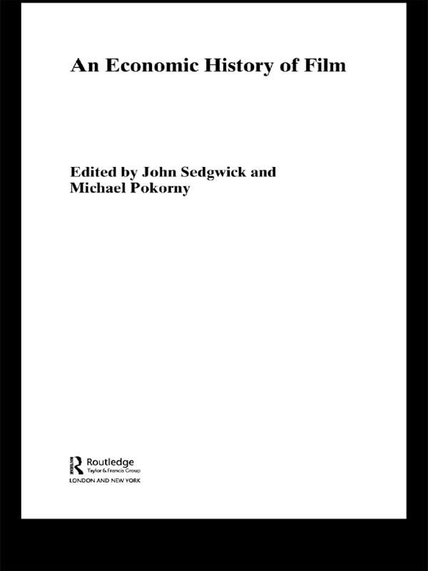 An Economic History of Film by John Sedgwick, Michael Pokorny