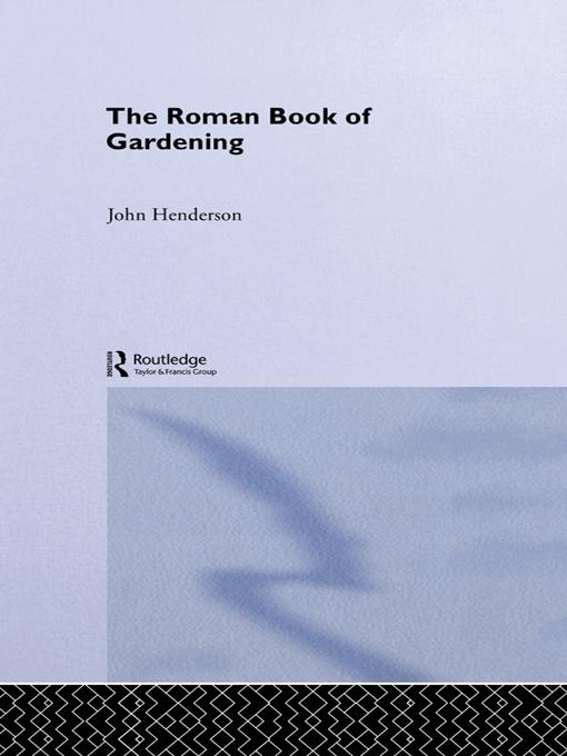 The Roman Book of Gardening by John Henderson