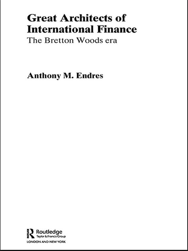 Architects of the International Financial System by Anthony Endres